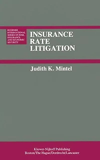 Insurance Rate Litigation: A Survey of Judicial Treatment of Insurance Ratemaking and Insurance Rate Regulation