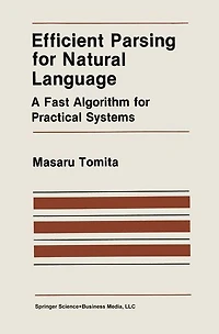 Efficient Parsing for Natural Language: A Fast Algorithm Practical Systems
