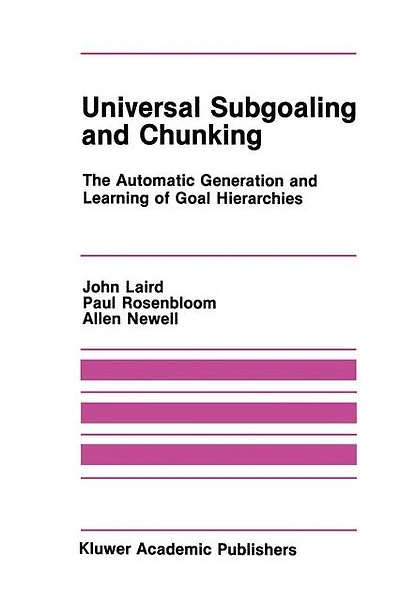 Universal Subgoaling and Chunking: The Automatic Generation Learning of Goal Hierarchies