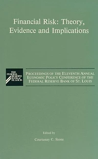 Financial Risk: Theory, Evidence and Implications: Proceedings of the Eleventh Annual Economic Policy Conference Federal Reserve Bank St. Louis