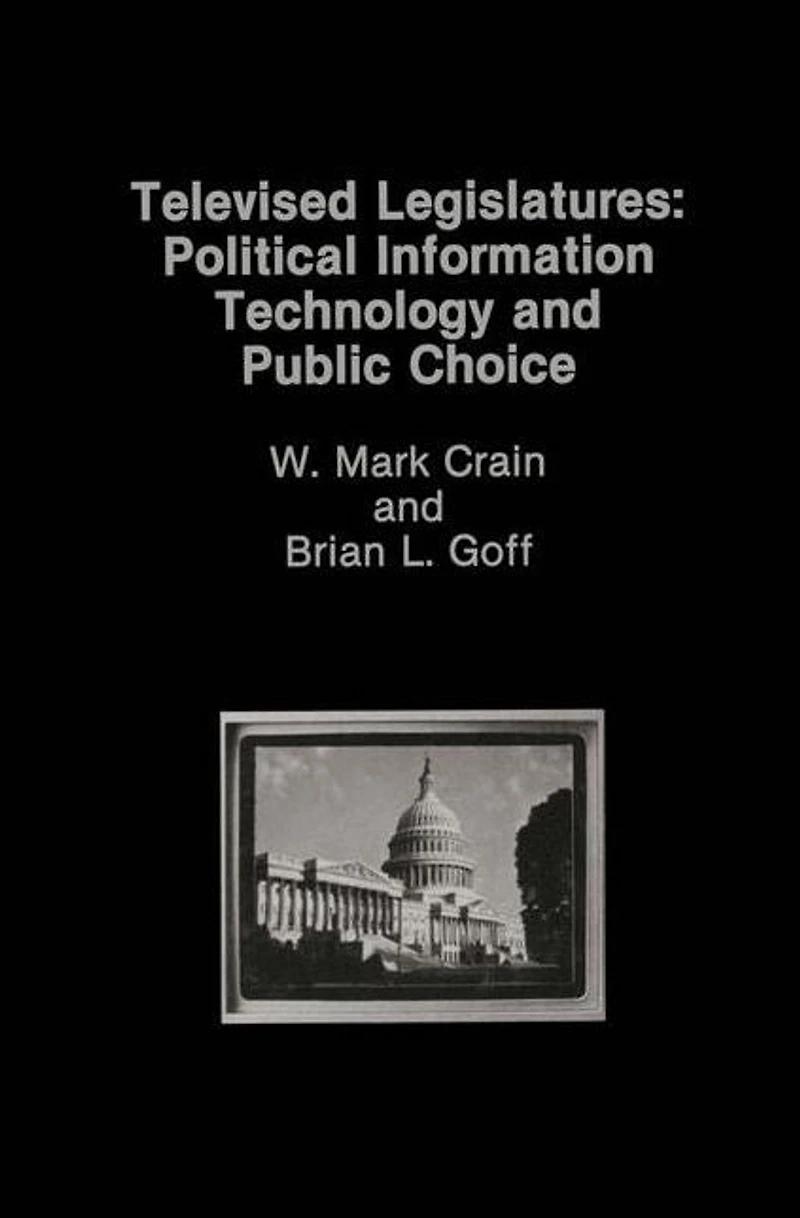 Televised Legislatures: Political Information Technology and Public Choice