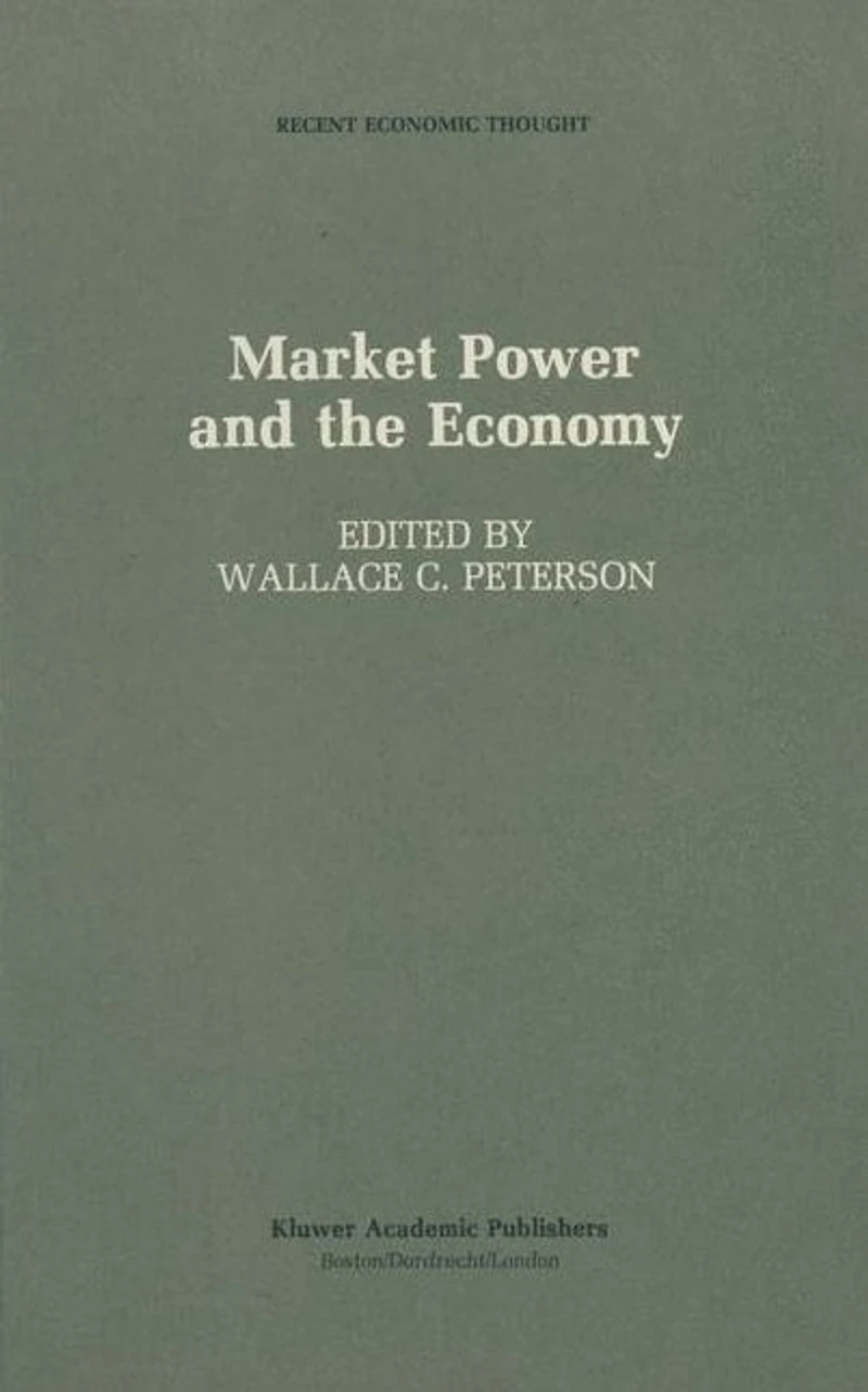 Market Power and the Economy: Industrial, Corporate, Governmental, Political Aspects