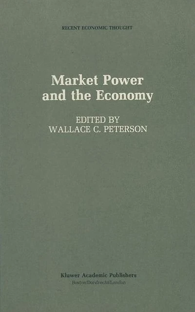 Market Power and the Economy: Industrial, Corporate, Governmental, Political Aspects