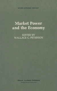 Market Power and the Economy: Industrial, Corporate, Governmental, Political Aspects
