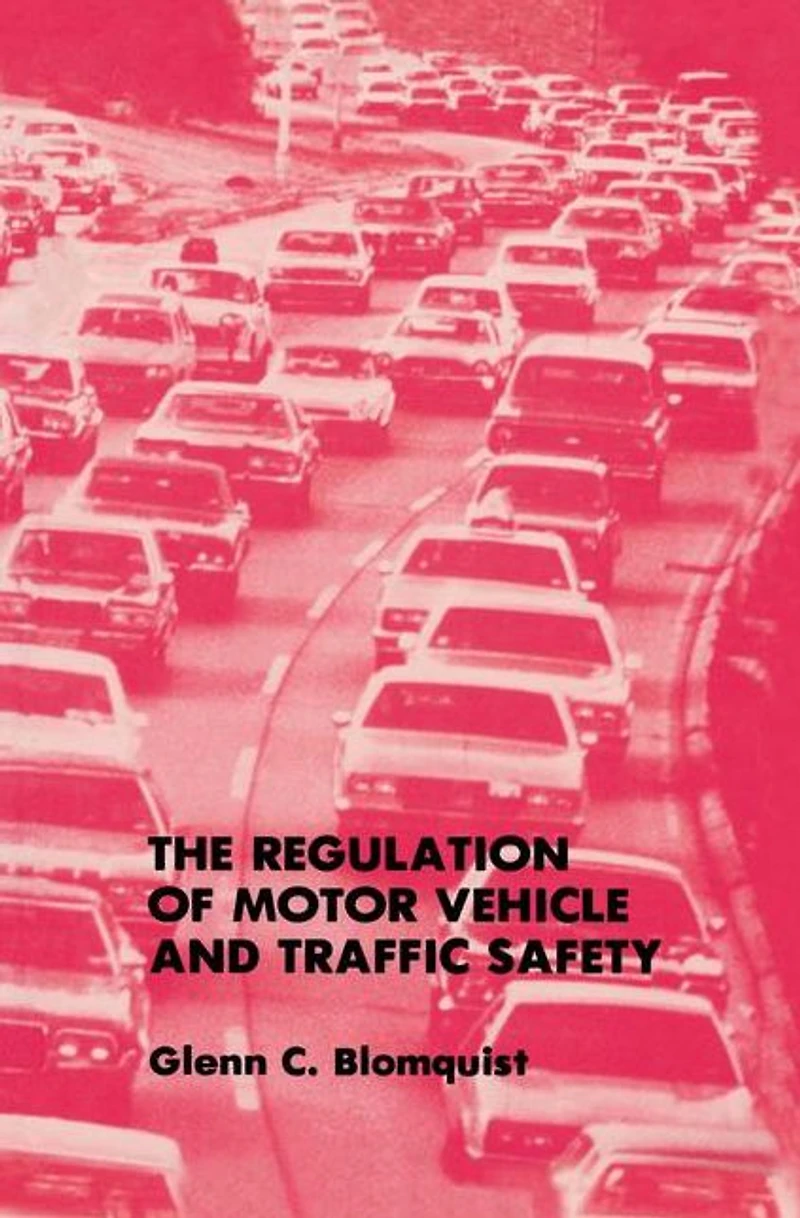 The Regulation of Motor Vehicle and Traffic Safety
