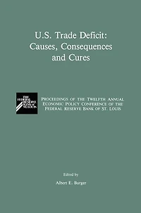 U.S. Trade Deficit: Causes, Consequences, and Cures: Proceedings of the Twelth Annual Economic Policy Conference of the Federal Reserve Bank of St. Louis