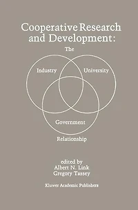 Cooperative Research and Development: The Industry-University-Government Relationship