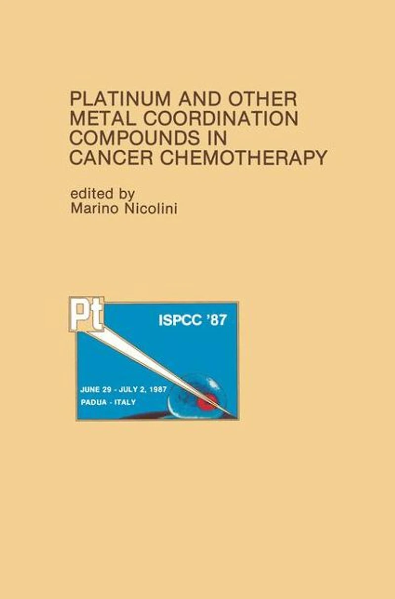 Platinum and Other Metal Coordination Compounds Cancer Chemotherapy: Proceedings of the Fifth International Symposium on Chemotherapy Abano, Padua, ITALY - June 29-July 2, 1987