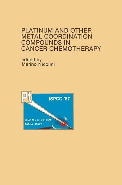 Platinum and Other Metal Coordination Compounds Cancer Chemotherapy: Proceedings of the Fifth International Symposium on Chemotherapy Abano, Padua, ITALY - June 29-July 2, 1987