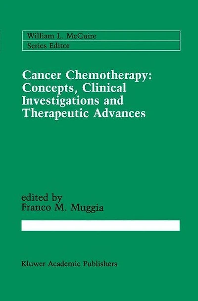 Cancer Chemotherapy: Concepts, Clinical Investigations and Therapeutic Advances