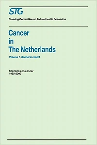 Cancer in the Netherlands Volume 1: Scenario Report, Volume 2: Annexes: Scenarios on Cancer 1985-2000 Commissioned by the Steering Committee on Future Health Scenarios