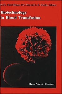 Biotechnology Blood transfusion: Proceedings of the Twelfth Annual Symposium on Transfusion, Groningen 1987, organized by Red Cross Bank Groningen-Drenthe