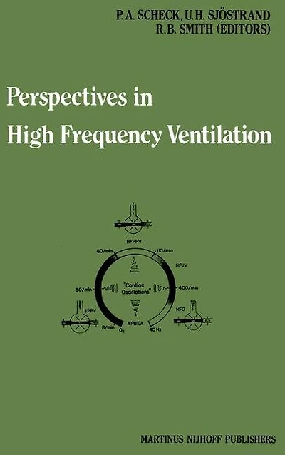 Perspectives High Frequency Ventilation: Proceedings of the international symposium held at Erasmus University, Rotterdam, 17-18 September 1982