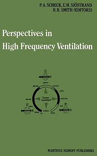 Perspectives High Frequency Ventilation: Proceedings of the international symposium held at Erasmus University, Rotterdam, 17-18 September 1982