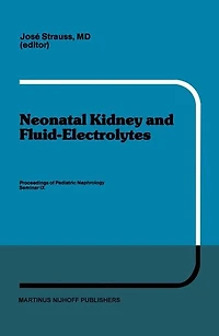 Neonatal Kidney and Fluid-Electrolytes: Proceedings of Pediatric Nephrology Seminar IX, held at Bal Harbour, Florida, January 31 - February 4, 1982