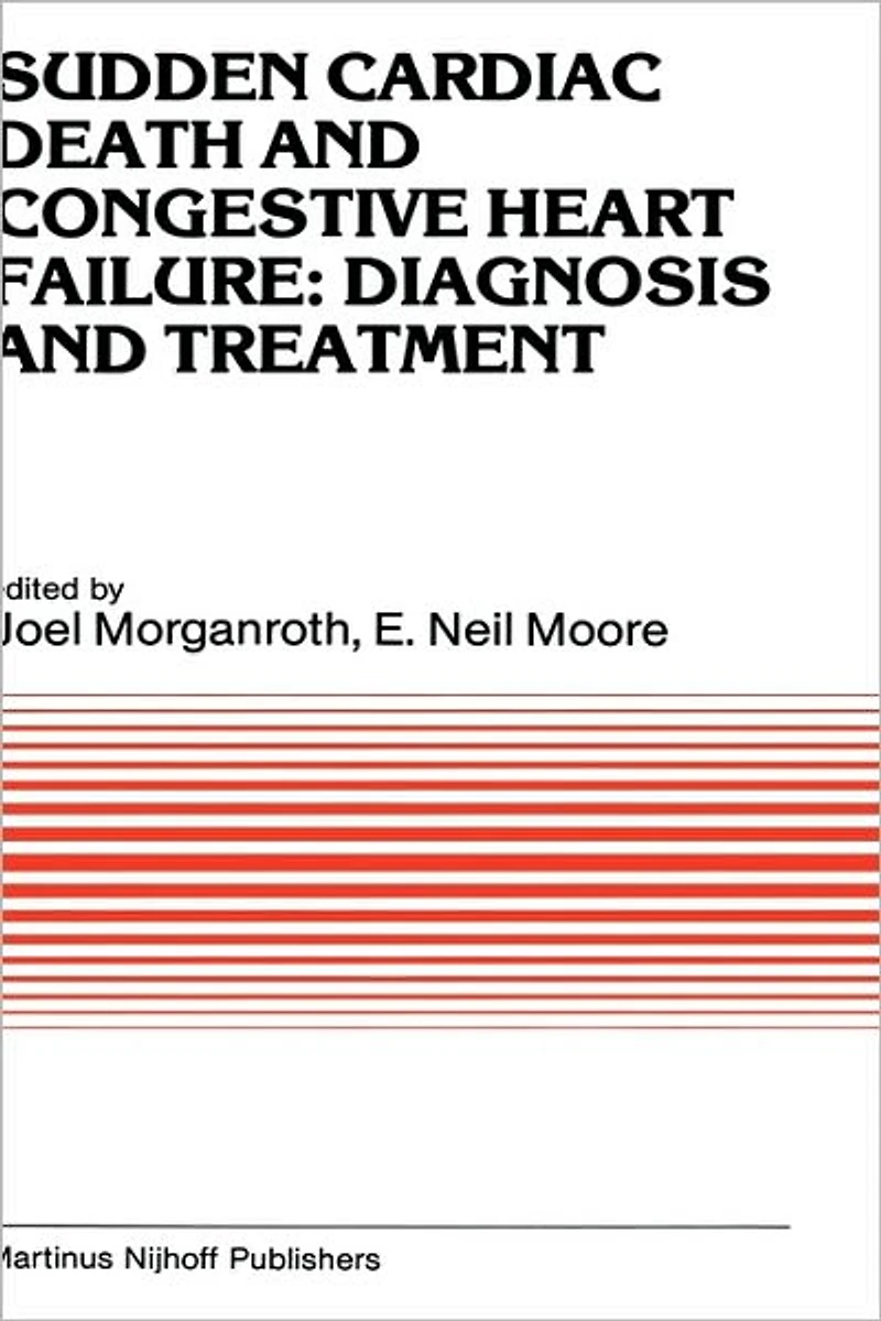 Sudden Cardiac Death and Congestive Heart Failure: Diagnosis and Treatment: Proceedings of the Symposium on New Drugs and Devices, held at Philadelphia, PA, October 26 and 27, 1982