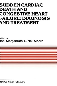 Sudden Cardiac Death and Congestive Heart Failure: Diagnosis and Treatment: Proceedings of the Symposium on New Drugs and Devices, held at Philadelphia, PA, October 26 and 27, 1982