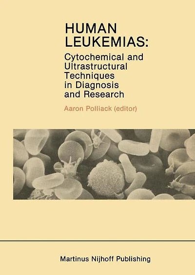 Human Leukemias: Cytochemical and Ultrastructural Techniques Diagnosis Research