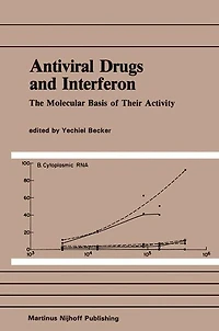 Antiviral Drugs and Interferon: The Molecular Basis of Their Activity: The Molecular Basis of Their Activity