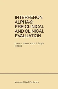 Interferon Alpha-2: Pre-Clinical and Clinical Evaluation: Proceedings of the Symposium held in Adjunction with the Second International Conference on Malignant Lymphoma, Lugano, Switzerland, June 13, 1984