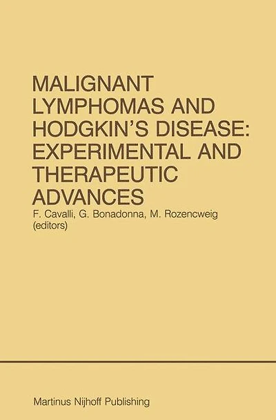 Malignant Lymphomas and Hodgkin's Disease: Experimental Therapeutic Advances: Proceedings of the Second International Conference on Lymphomas, Lugano, Switzerland, June 13 - 16, 1984