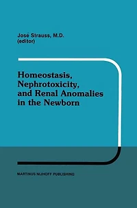 Homeostasis, Nephrotoxicity, and Renal Anomalies in the Newborn: Proceedings of Pediatric Nephrology Seminar XI held at Bal Harbour, Florida January 29-February 2, 1984