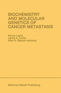 Biochemistry and Molecular Genetics of Cancer Metastasis: Proceedings the Symposium on Metastasis Bethesda, Maryland - March 18-20, 1985