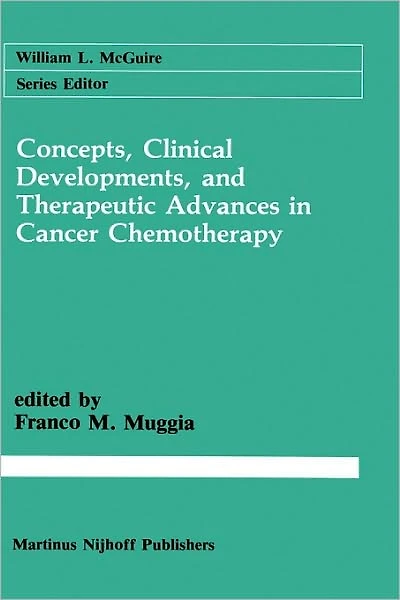 Concepts, Clinical Developments, and Therapeutic Advances in Cancer Chemotherapy