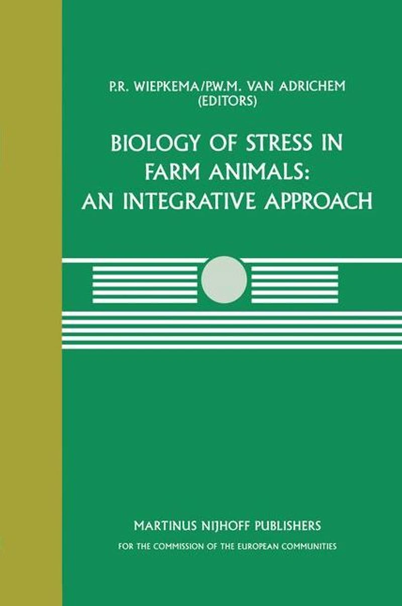 Biology of Stress Farm Animals: An Integrative Approach: A seminar The CEC programme coordination research on animal welfare, held April 17-18, 1986, at Pietersberg Conference Centre, Oosterbeek, Netherlands