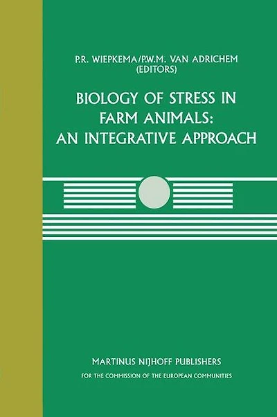 Biology of Stress Farm Animals: An Integrative Approach: A seminar The CEC programme coordination research on animal welfare, held April 17-18, 1986, at Pietersberg Conference Centre, Oosterbeek, Netherlands