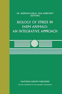 Biology of Stress Farm Animals: An Integrative Approach: A seminar The CEC programme coordination research on animal welfare, held April 17-18, 1986, at Pietersberg Conference Centre, Oosterbeek, Netherlands