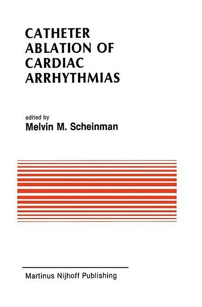 Catheter Ablation of Cardiac Arrhythmias: Basic Bioelectrical Effects and Clinical Indications