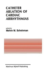 Catheter Ablation of Cardiac Arrhythmias: Basic Bioelectrical Effects and Clinical Indications