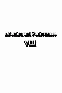 Attention and Performance Viii