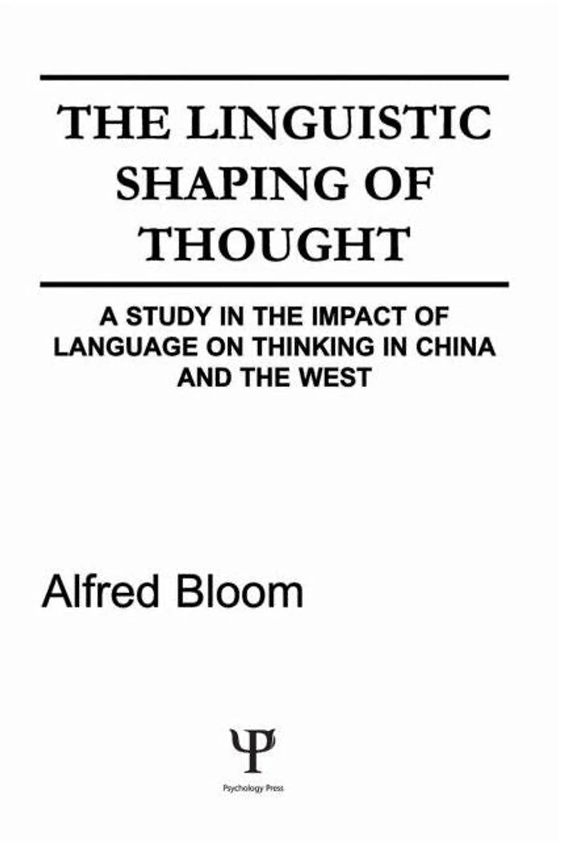 the Linguistic Shaping of Thought: A Study Impact Language on Thinking China and West