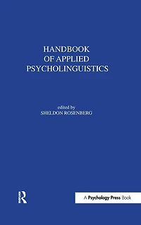 Handbook of Applied Psycholinguistics: Major Thrusts Research and Theory