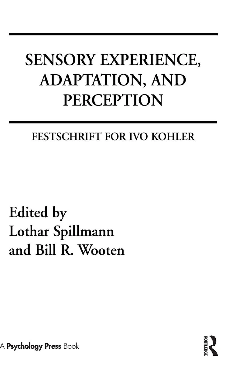 Sensory Experience, Adaptation, and Perception: Festschrift for Ivo Kohler