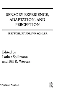 Sensory Experience, Adaptation, and Perception: Festschrift for Ivo Kohler
