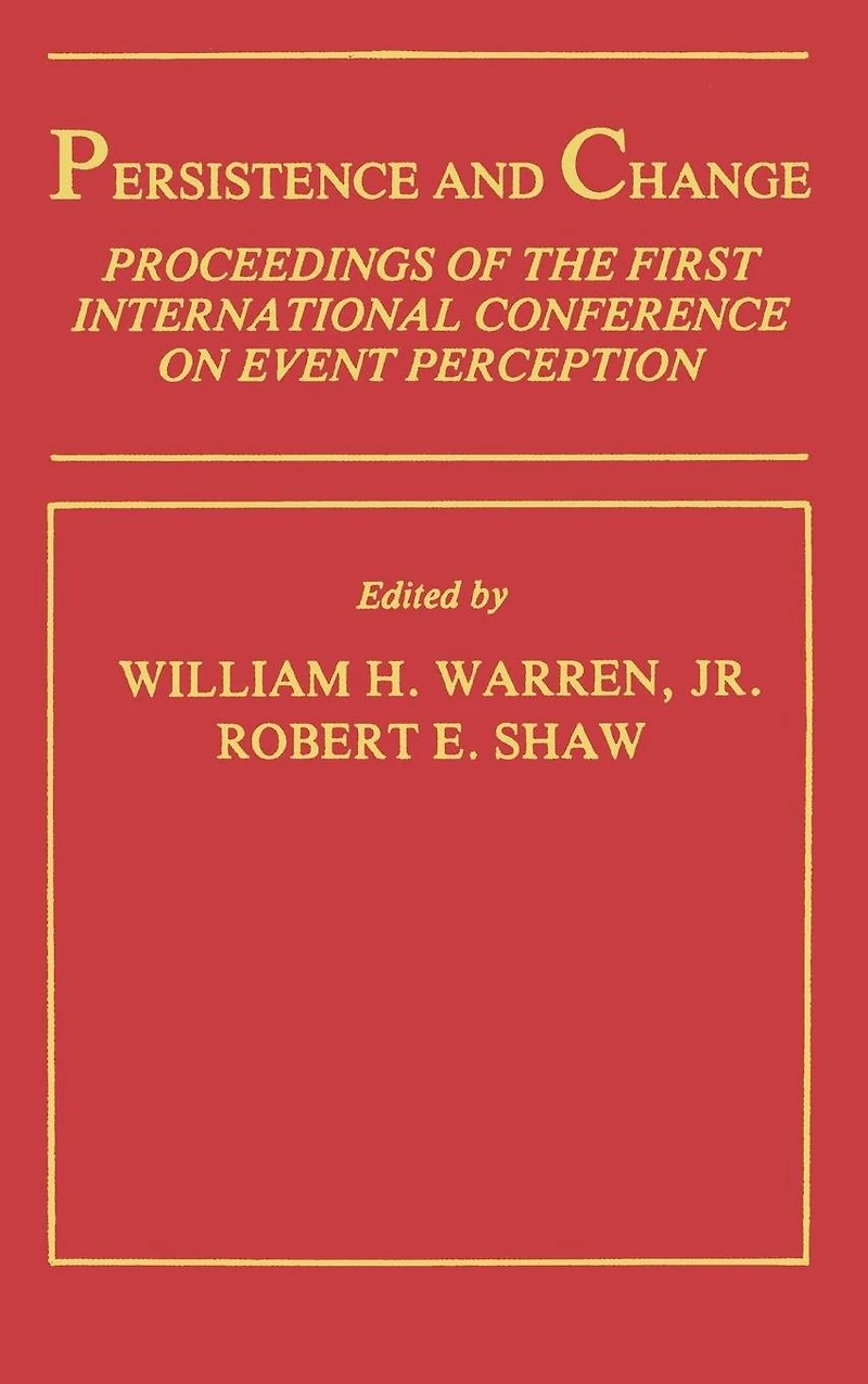 Persistence and Change: Proceedings of the First International Conference on Event Perception