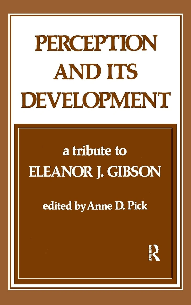 Perception and Its Development: A Tribute To Eleanor J. Gibson
