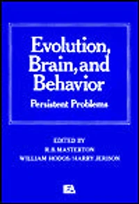 Evolution, Brain, and Behavior: Persistent Problems