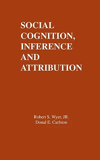 Social Cognition, Inference, and Attribution