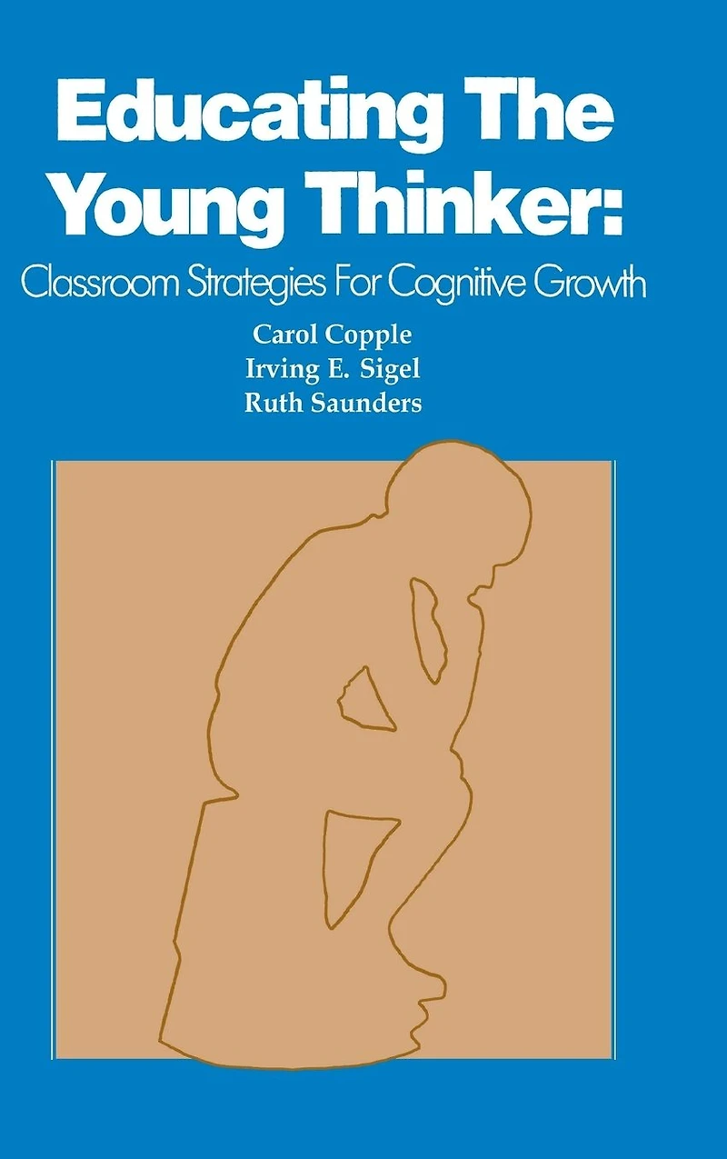 Educating the Young Thinker: Classroom Strategies for Cognitive Growth