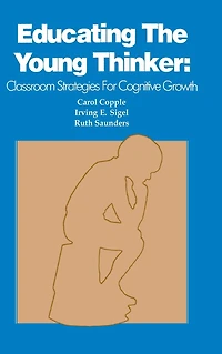 Educating the Young Thinker: Classroom Strategies for Cognitive Growth