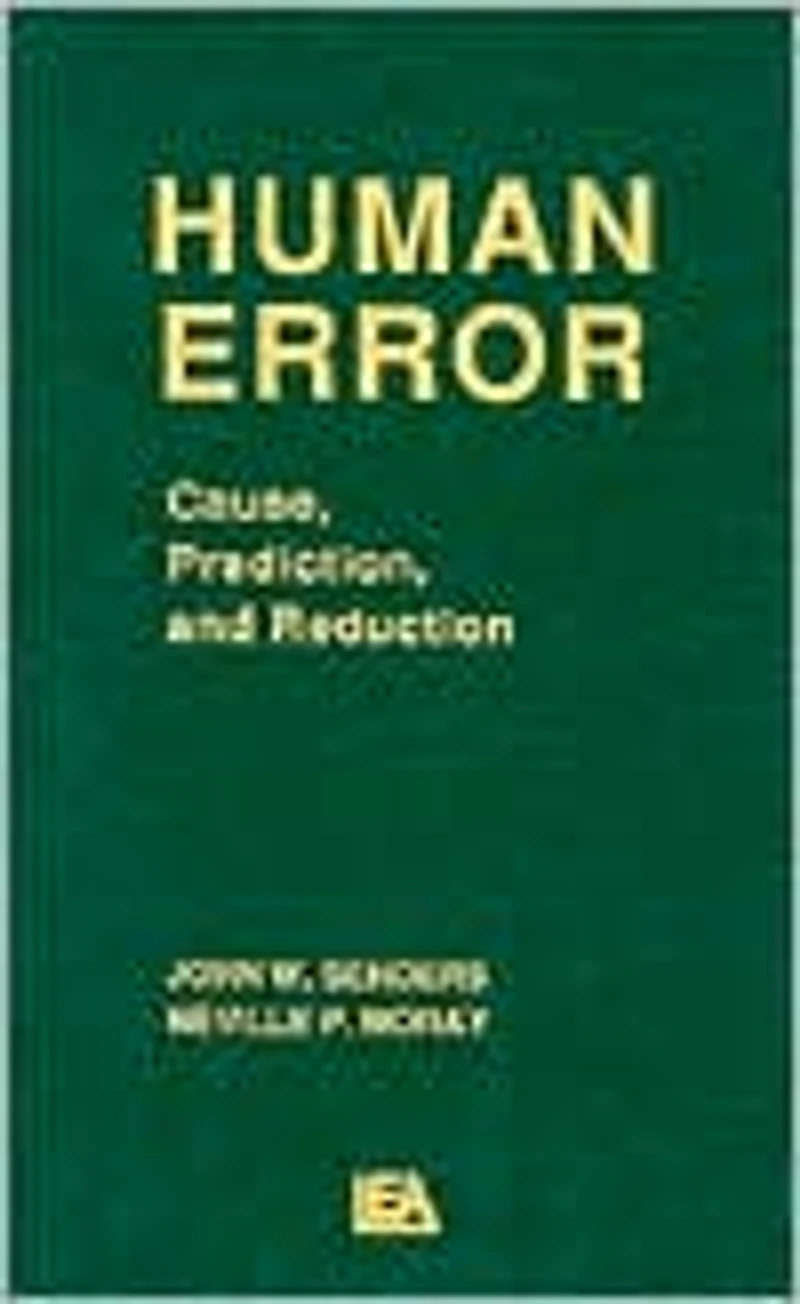 Human Error: Cause, Prediction, and Reduction