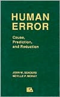 Human Error: Cause, Prediction, and Reduction