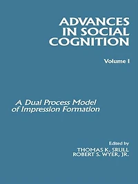 Advances Social Cognition, Volume I: A Dual Process Model of Impression Formation