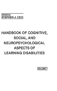 Handbook of Cognitive, Social, and Neuropsychological Aspects Learning Disabilities: Volume I