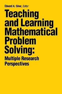 Teaching and Learning Mathematical Problem Solving: Multiple Research Perspectives