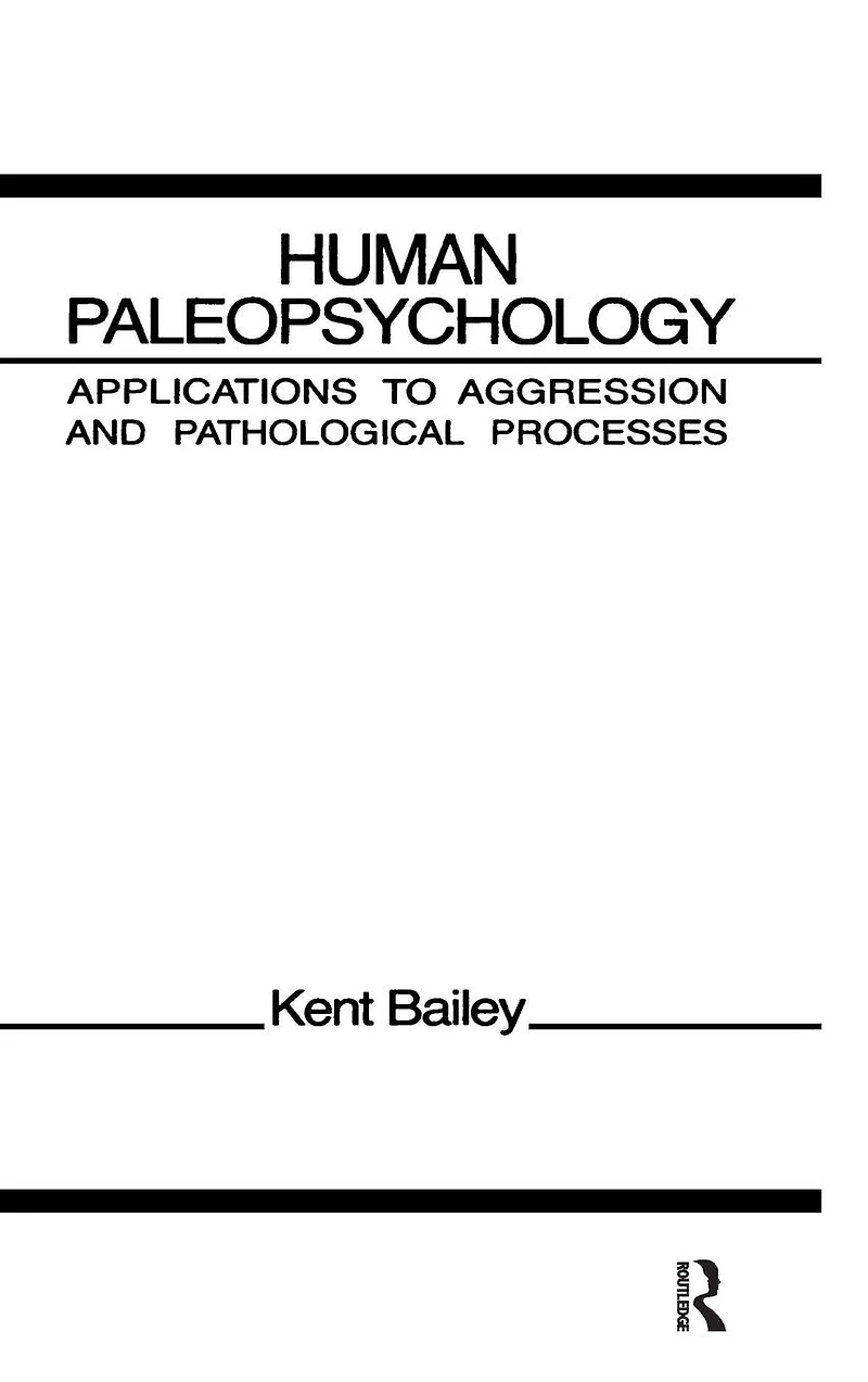 Human Paleopsychology: Applications To Aggression and Patholoqical Processes